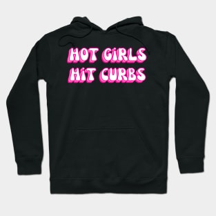 Hot Girls Hit Curbs Hoodie